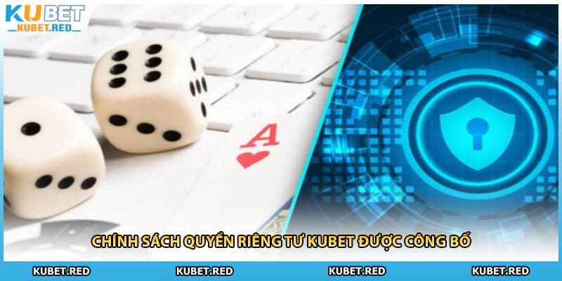 Chính sách quyền riêng tư KUBET được công bố