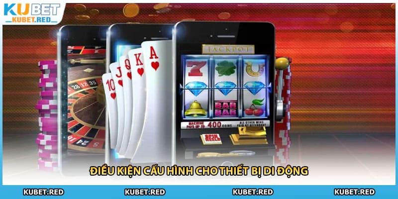 Điều kiện cấu hình cho thiết bị di động