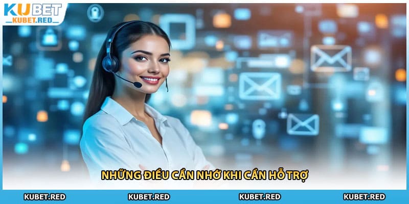 Những điều cần nhớ khi cần hỗ trợ