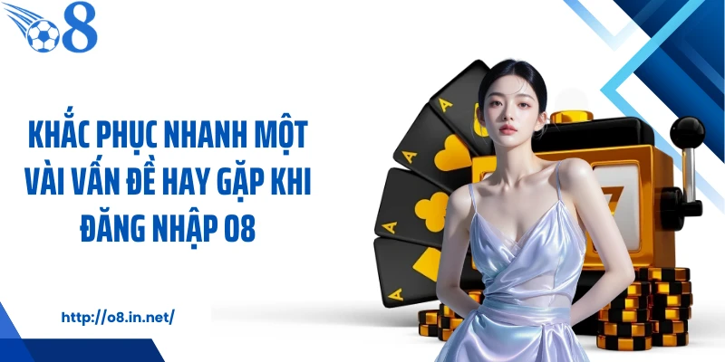 Khắc phục nhanh một vài vấn đề hay gặp khi đăng nhập KUBET